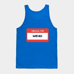 Hello I'm Weird Tank Top